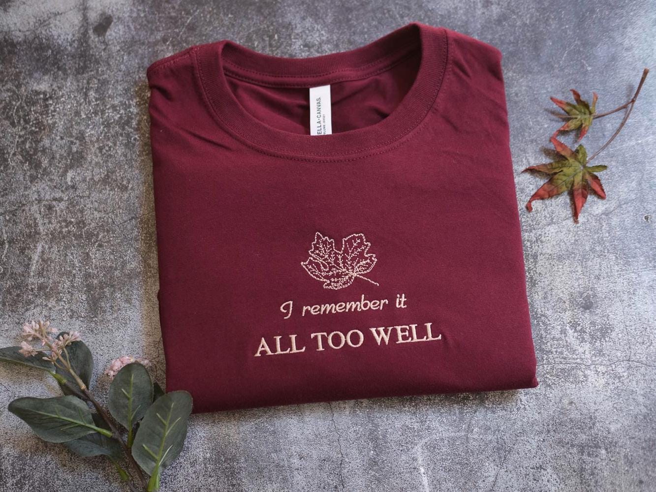 a t - shirt that says i remember it all too well