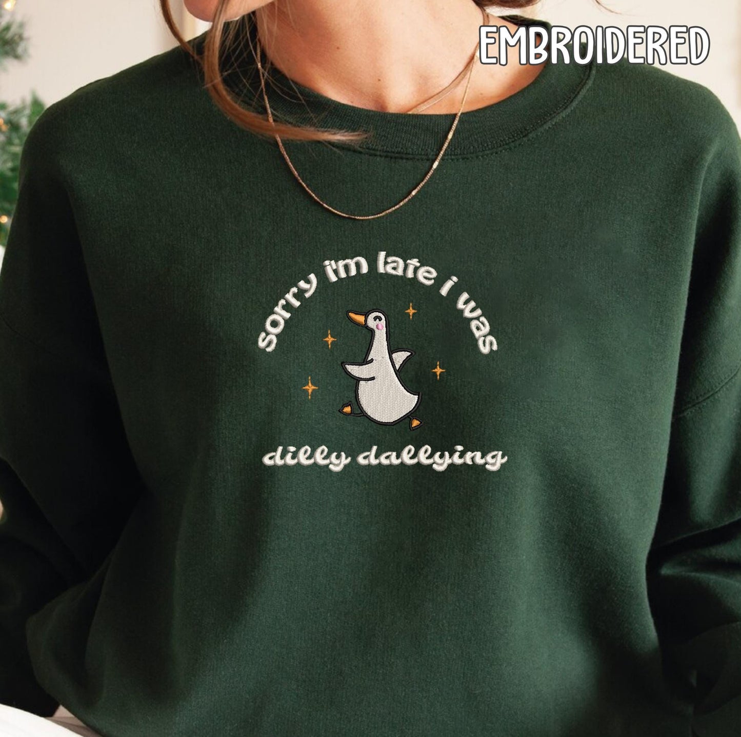 Sorry I'm Late I Was Dilly Dallying Goose