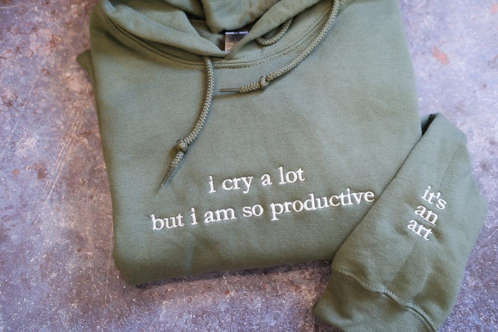 I Cry A Lot But I Am So Productive