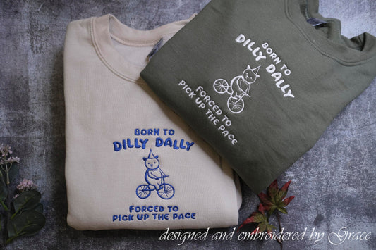 Born to Dilly Dally Forced to Pick Up The Pace