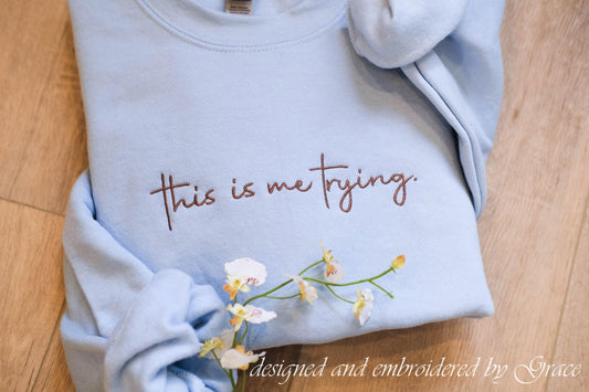 This Is Me Trying Sweatshirt, Trying hoodie, Embroidered Sweatshirt, Healing Sweatshirt, Inspirational Sweatshirt, Motivational Sweatshirt