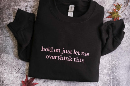 Hold On Let Me Overthink this