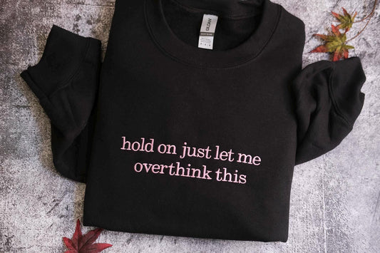Hold On Let Me Overthink this