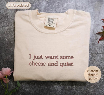 a t - shirt that says i just want some cheese and quiet