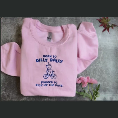 Born to Dilly Dally Forced to Pick Up The Pace